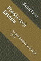 Poesia Com Estesia : A Poesia Est? No Seu Dia-A-dia 1654101117 Book Cover