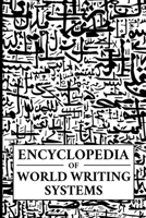 Encyclopedia of World Writing Systems: Alphabets, Abjads, Abugidas, and Syllabaries of All Languages Living and Dead (Linguistics) B0D797PWCY Book Cover