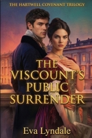 The Viscount’s Public Surrender: A Historical Romance of Scandal, Redemption, and a Chosen Bride (The Hartwell Covenant Trilogy) B0GWJXHCDM Book Cover