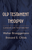 Old Testament Theology: Canon or Testimony 1506488145 Book Cover