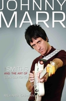Johnny Marr: The Smiths and the Art of Gun-Slinging 1784188549 Book Cover