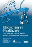 Blockchain in Healthcare: Innovations That Empower Patients, Connect Professionals and Improve Care 1032093889 Book Cover
