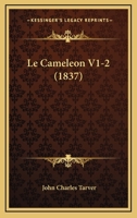 Le Cameleon V1-2 (1837) 1167724186 Book Cover