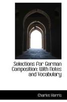 Selections for German composition: with notes and vocabulary 1014488427 Book Cover