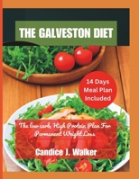 The Galveston Diet: The Low-Carb, High-Protein Plan for Permanent Weight Loss B0BYR5HQGG Book Cover