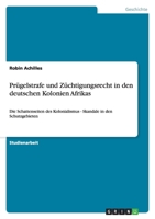 Pr�gelstrafe und Z�chtigungsrecht in den deutschen Kolonien Afrikas 3638870286 Book Cover