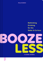 Booze Less: Rethinking Drinking for the Sober and Curious--A Guided Journal 1797231227 Book Cover