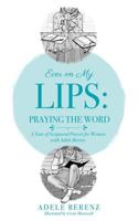 Ever on My Lips: Praying the Word 1498486010 Book Cover