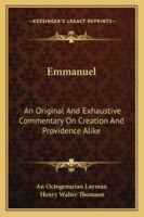 Emmanuel: An Original and Exhaustive Commentary on Creation and Providence Alike 135743930X Book Cover