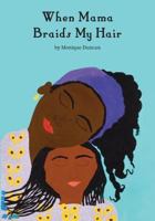 When Mama Braids My Hair 151363352X Book Cover