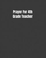 Prayer For 4th Grade Teacher: Reflections/Affirmations/Bible Verses Gift For Teachers (8x10 100 Pages) 1080645845 Book Cover