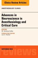 Advances in Neuroscience in Anesthesia and Critical Care, an Issue of Anesthesiology Clinics 0323462502 Book Cover