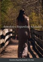 Anecdotes Regarding Adalaide: Bridge's End Edition 1435775791 Book Cover