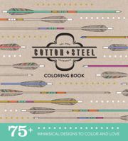 Cotton + Steel Coloring Book: 75+ Whimsical Designs to Color and Love 1440246300 Book Cover