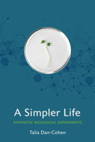 A Simpler Life : Synthetic Biological Experiments 1501754335 Book Cover