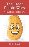 The Great Potato Wars: A Riveting Testimony 0578453711 Book Cover