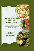 ADELGAZAR EN 30 MINUTOS: Recetas rápidas y sabrosas para una pérdida de peso duradera y energía durante todo el día B0G6CWHW8R Book Cover