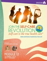 The Self-Care Revolution Presents: Module 12 -Celebrate Life & Pay It Forward! 1312219270 Book Cover