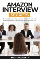 Amazon Interview Secrets: A Complete Guide To Help You To Learn The Secrets To Ace The Amazon Interview Questions And Land Your Dream Job 1801820961 Book Cover