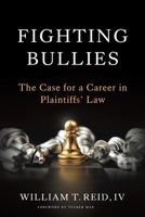 Fighting Bullies : The Case for a Career in Plaintiffs' Law 1967115176 Book Cover