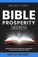BIBLE PROSPERITY SECRETS: Discover the truth about God’s prosperity covenant for Christians today! 1698475160 Book Cover
