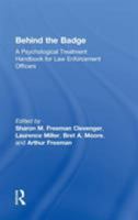 Behind the Badge: A Psychological Treatment Handbook for Law Enforcement Officers 0415892295 Book Cover
