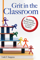 Grit in the Classroom: Building Perseverance for Excellence in Today's Students 1618216317 Book Cover