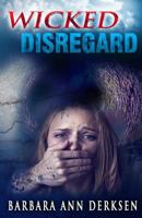 Wicked Disregard 0995040605 Book Cover
