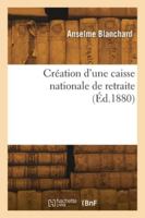 Création d'une caisse nationale de retraite 2418278840 Book Cover
