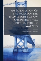An Explanation Of The Works Of The Thames Tunnel, Now Completed From Rotherhithe To Wapping 117958113X Book Cover