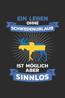 Schweden Notizbuch: Ein Leben ohne Schwedenurlaub? Sinnlos / 6x9 Zoll / 120 linierte Seiten 1702237508 Book Cover