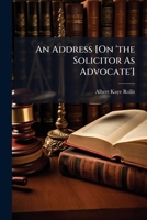 An Address [On 'the Solicitor As Advocate'] 1149165936 Book Cover