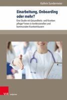 Einarbeitung, Onboarding Oder Mehr?: Eine Studie Mit Gesundheits- Und Krankenpfleger*innen in Konfessionellen Und Kommunalen Krankenhausern (Management - Ethik - Organisation, 7) 3847114204 Book Cover