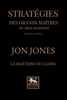Stratégies des grands maîtres du mma moderne: Jon Jones — La maîtrise du cadre (French Edition) 248709964X Book Cover