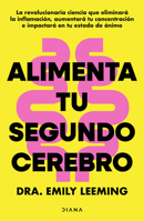 Alimenta Tu Segundo Cerebro: La Revolucionaria Ciencia del Comer Que Te Ayudará a Alimentar Bien Tu Segundo Cerebro / Genius Gut 6073929722 Book Cover