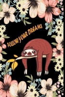 Follow Your Dreams: Sloth Journal 1674249039 Book Cover