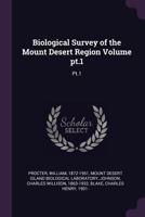 Biological Survey of the Mount Desert Region Volume Pt.1 1379253942 Book Cover