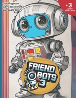 Friend Bots Vol.3: Coloring book B0CJKKYNXJ Book Cover