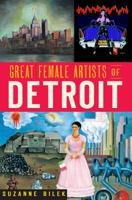 Great Female Artists of Detroit 160949671X Book Cover