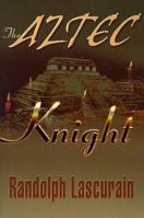 The Aztec Knight 0595003109 Book Cover