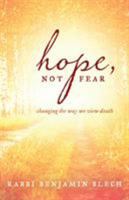 Hope, Not Fear: Changing the Way We View Death 1538116642 Book Cover