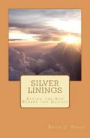 Silver Linings: Seeing the Son Behind the Clouds 1477623825 Book Cover
