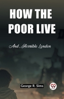 How the Poor Live And, Horrible London 9362208954 Book Cover