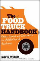 The Food Truck Handbook: Start, Grow, and Succeed in the Mobile Food Business 1118208811 Book Cover