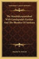 The Mandukyopanishad With Gaudapada's Karikas And The Bhashya Of Sankara 1104498995 Book Cover