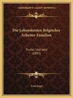 Die Lebenskosten Belgischer Arbeiter-Familien Fruher Und Jetzt... 1176097652 Book Cover