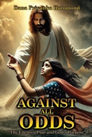 Against All Odds: The Enemy's Plan and God's Purpose B0FQJ5YWYR Book Cover