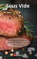 Sous Vide: The Complete Cookbook! Tasty and Easy Recipes to Make at Home. 1801867674 Book Cover