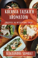 Kuchnia Tajskich Aromatów: Przepisy na Wyjątkowe Smaki 1835590101 Book Cover
