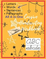 Cursive Handwriting Workbook: Letters,Words,Sentences , Paragraphs Cursive Hand Writing Practice book for Adults, Students and Kids, 4-in-1 notbook B08N3F34LW Book Cover